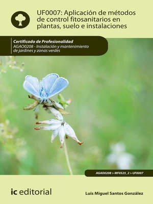 cover image of Aplicación de métodos de control fitosanitarios en plantas, suelo e instalaciones. AGAO0208
